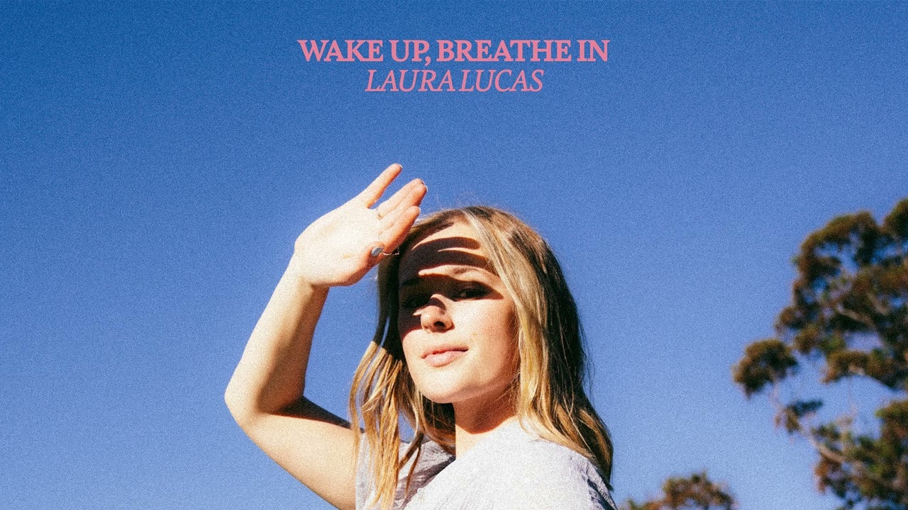 Laura Lucas - Wake Up, Breathe In (Official Audio)
