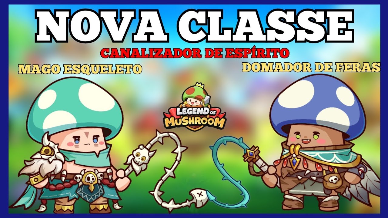 NOVA CLASSE no LEGEND OF MUSHROOM, HABILIDADES, CARACTERÍSTICAS, DOMADOR de FERAS e MAGO ESQUELETO