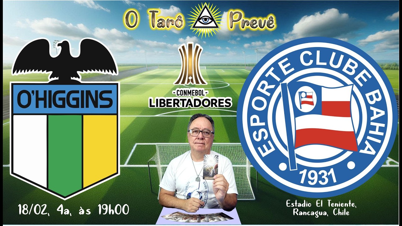 ! O Tarô Prevê   LIBERTADORES   Jogo entre O'Higgins e Bahia