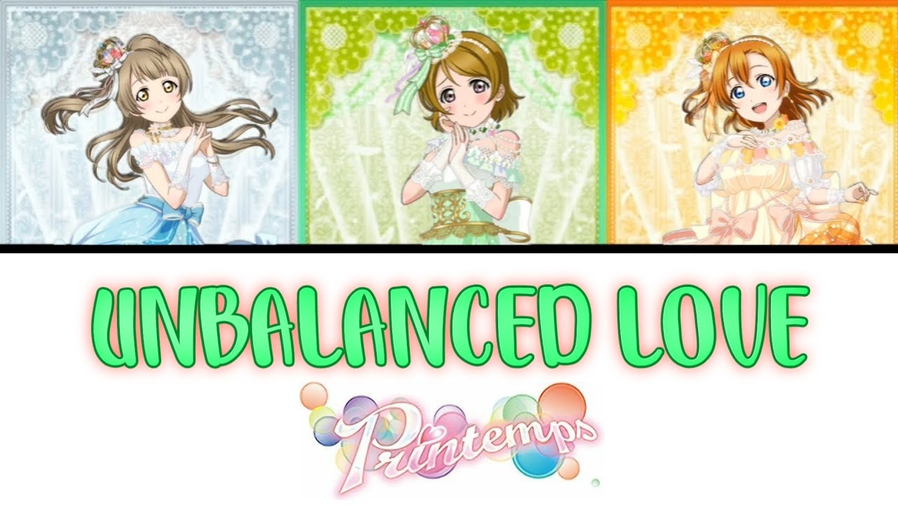 UNBALANCED LOVE - Printemps [FULL ENG/ROM LYRICS + COLOR CODED] | Love Live!
