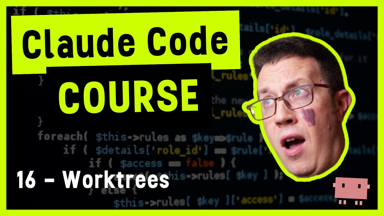 Claude Code Course 16 - Git Worktrees