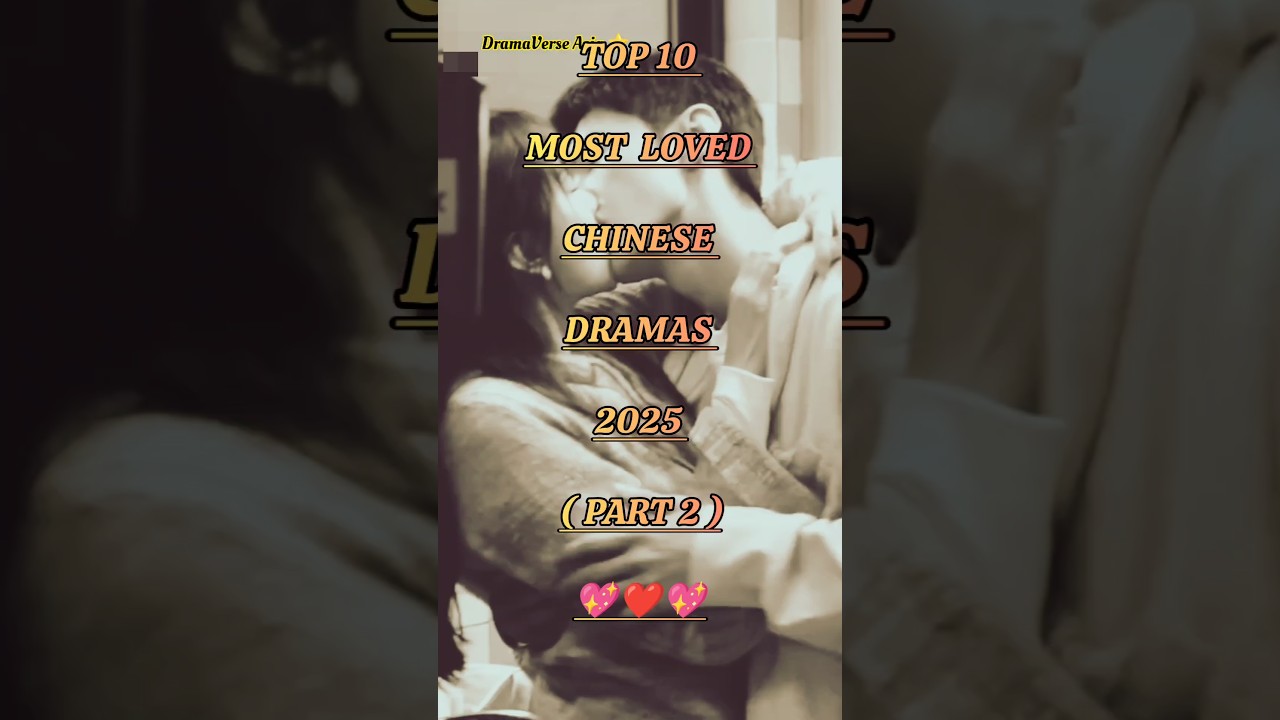 Top 10 Most Loved Chinese Dramas  2025 ❤️ | Part 2 
