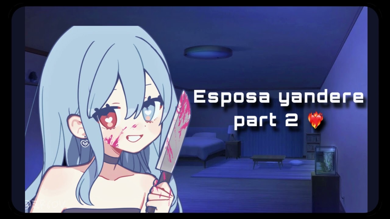 Esposa Yandere Part 2