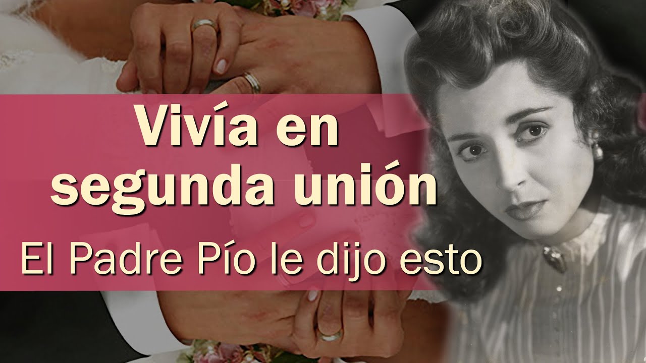 Vivía en segunda unión y el Padre Pío le dijo esto