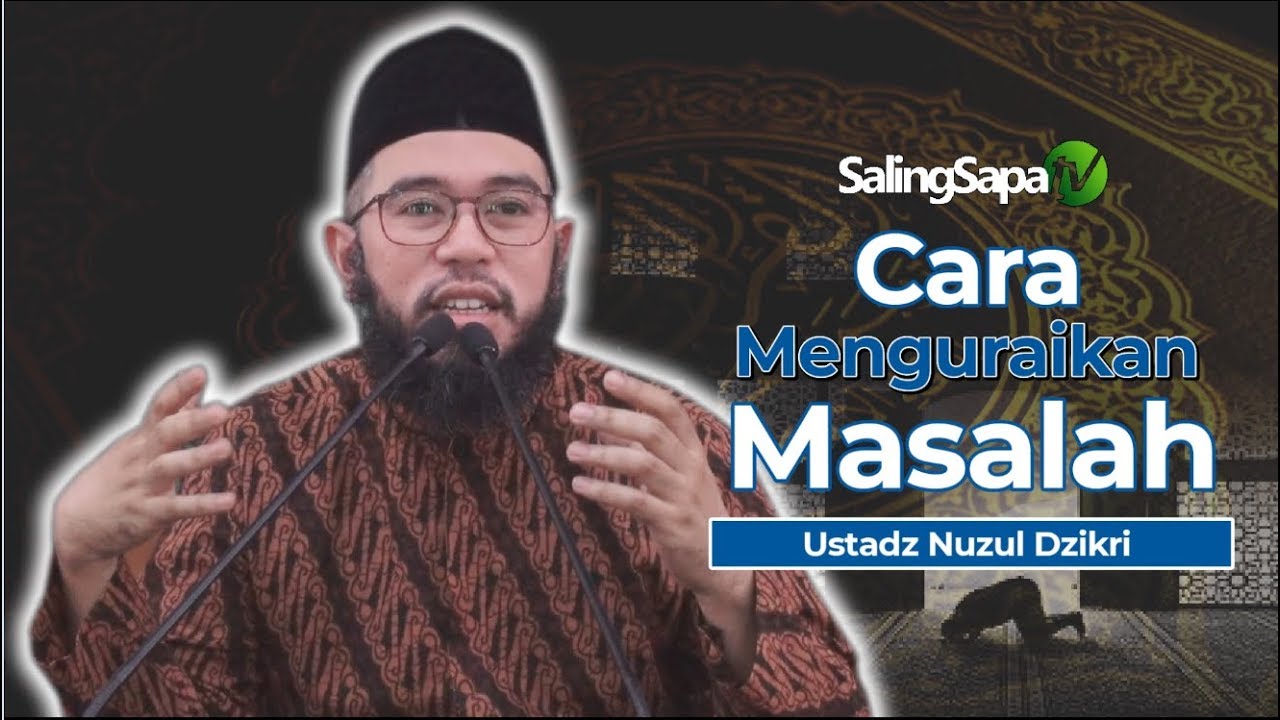 Ustadz  Nuzul Dzikri - Cara Menguraikan Masalah