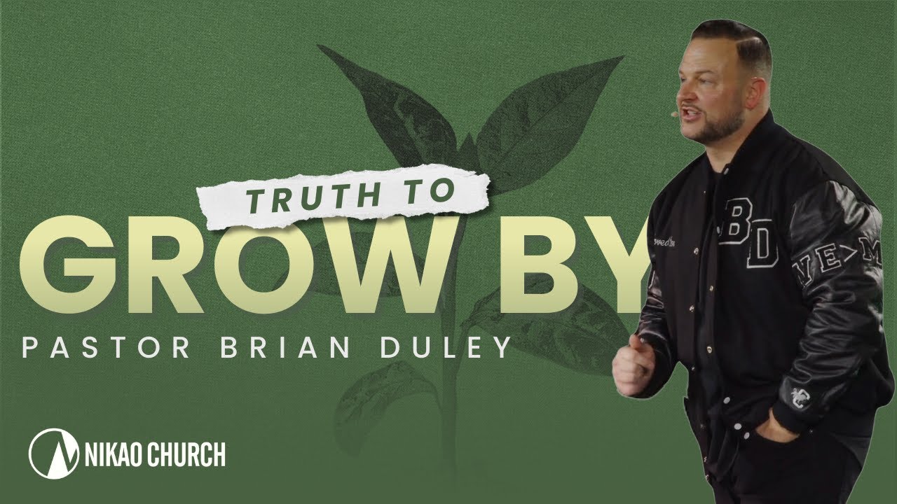 Truth to Grow By | Pastor Brian Duley