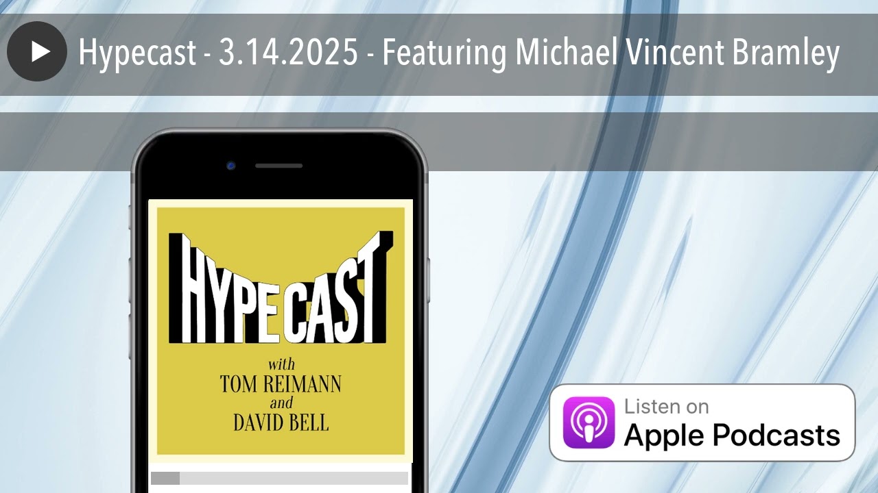 Hypecast - 3.14.2025 - Featuring Michael Vincent Bramley