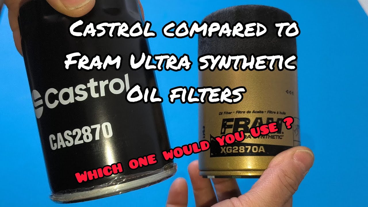Castrol synthetic compared to Fram ultra synthetic oil filters