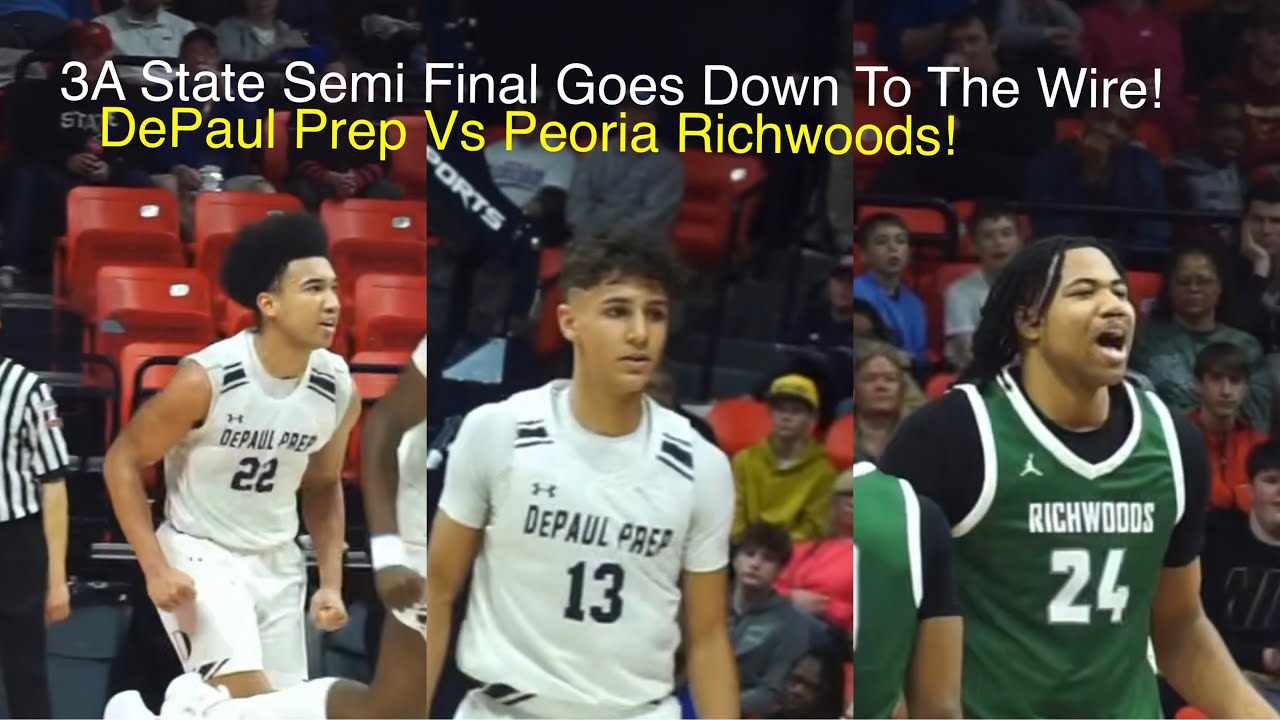 DePaul Prep Vs Peoria Richwoods! 3A State Semi Final Goes Down To The Wire! PJ Chambers Takes Over!