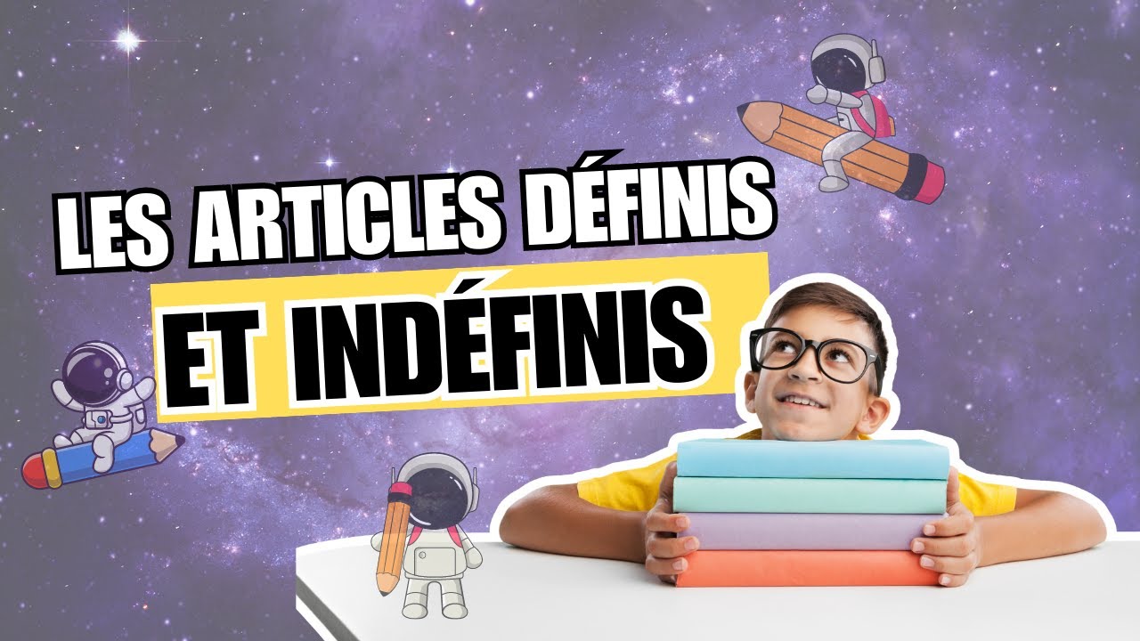 Les Articles Définis et Indéfinis Expliqués Facilement | Grammaire Française