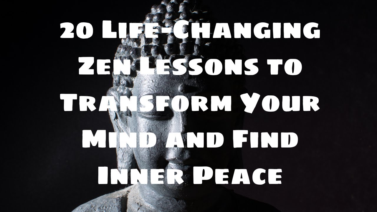 20 Life-Changing Zen Lessons to Transform Your Mind and Find Inner Peace
