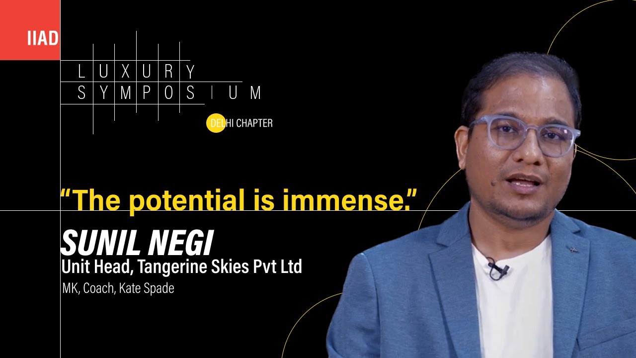 Sunil Negi - Unit Head, Tangerine Skies Pvt. Ltd.) | Luxury Symposium: Delhi Chapter | IIAD
