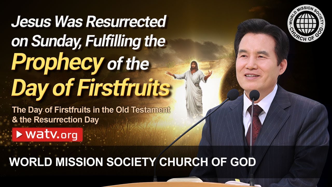 The Day of Firstfruits in the Old Testament & the Resurrection Day | WMSCOG, Church of God