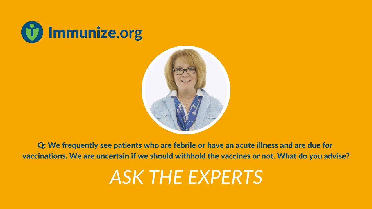 Ask the Experts: Acute Illness and Vaccination