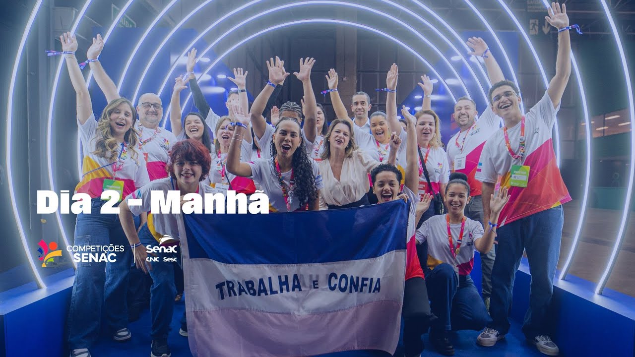 AO VIVO: Dia 2 - Manhã - Competições Senac 2025