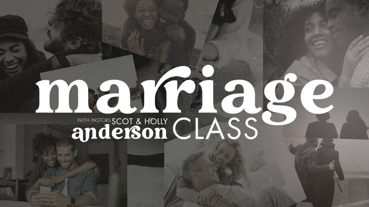 Marriage Class: Week 4 | Pastors Scot & Holly Anderson