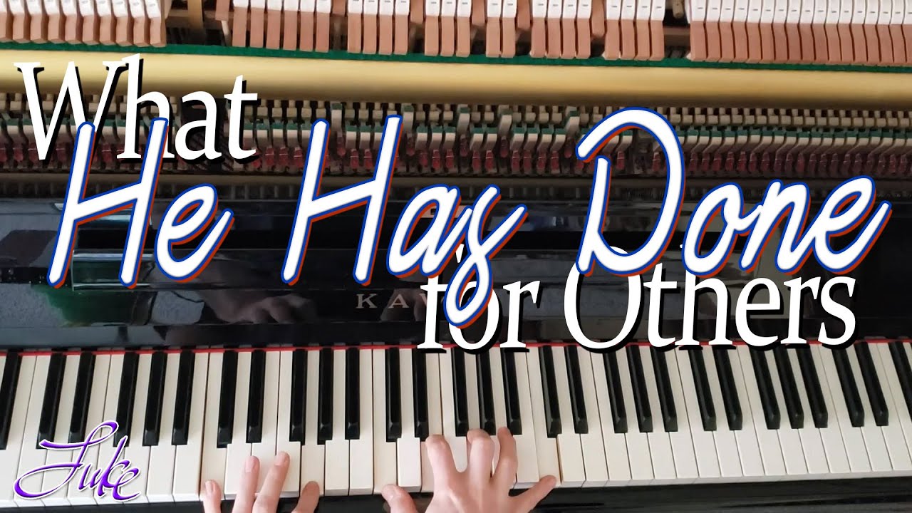 What Has He Done for Others (Melodies of Praise) Thoro Harris &bull; piano solo hymn played by Luke Wahl