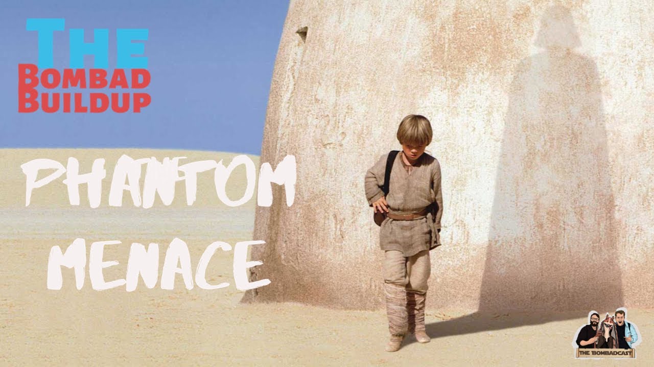 The Bombad Buildup - The Phantom Menace ft: Pete Fletzer