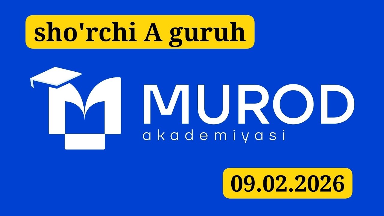 YOSH IQTIDOR EGALARI 2-QISM 17-18-MAVZULAR. SHO'RCHI A GURUH. 09.02.2026