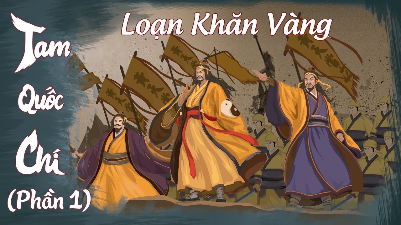 Tam Quốc Chí - Phần 1 | Thiên Hạ Đại Loạn, Giặc Khăn Vàng Nổi Dậy Khắp Nơi