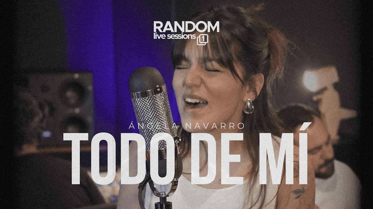 Random Live Sessions, Vol. 1 | Ángela Navarro - Todo de Mí