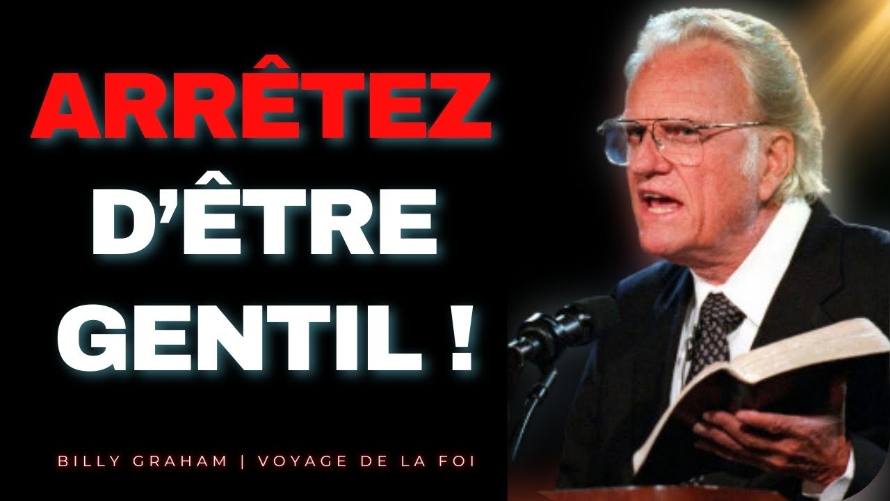 ALERTE : Arrêtez d’être GENTIL avec tout le monde - Billy Graham