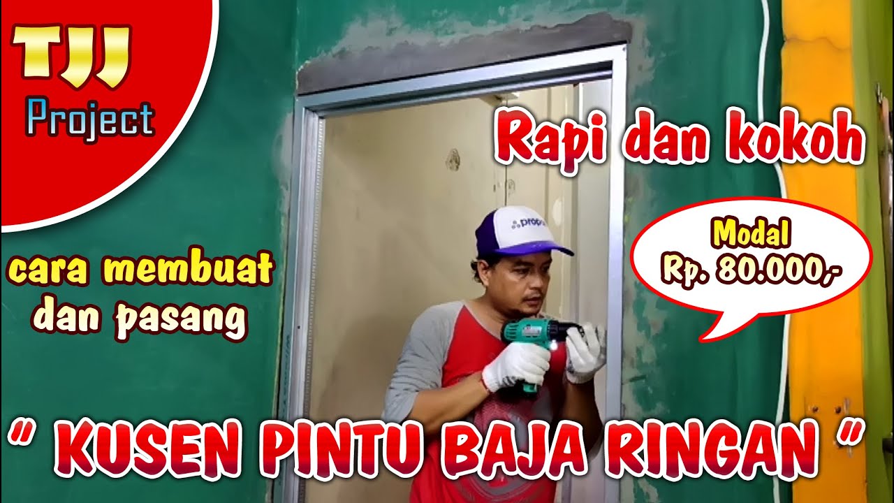 Modal Rp. 80.000,- membuat kusen pintu baja ringan  rapi dan kokoh