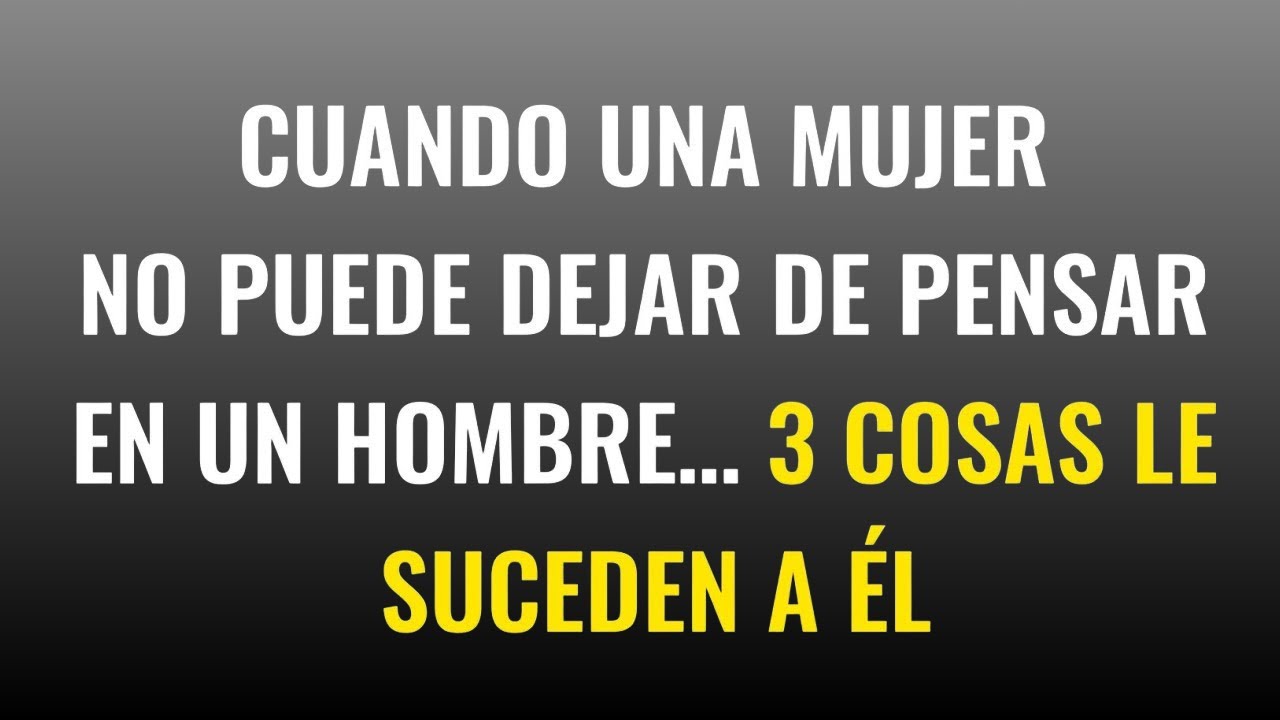 Cuando una mujer no puede dejar de pensar en un hombre, estas cosas le ocurren a él