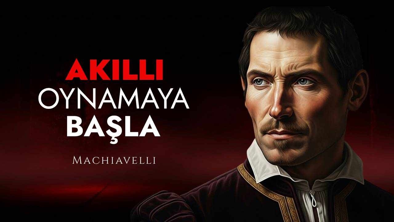 İyi Davranmayı Bırakın, Akıllı Davranmaya Başlayın! | Machiavelli'nin 7 Psikoloji Hilesi