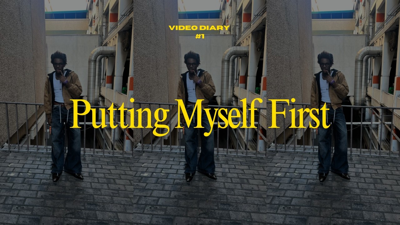Video Diary Entry #1 Putting Myself First