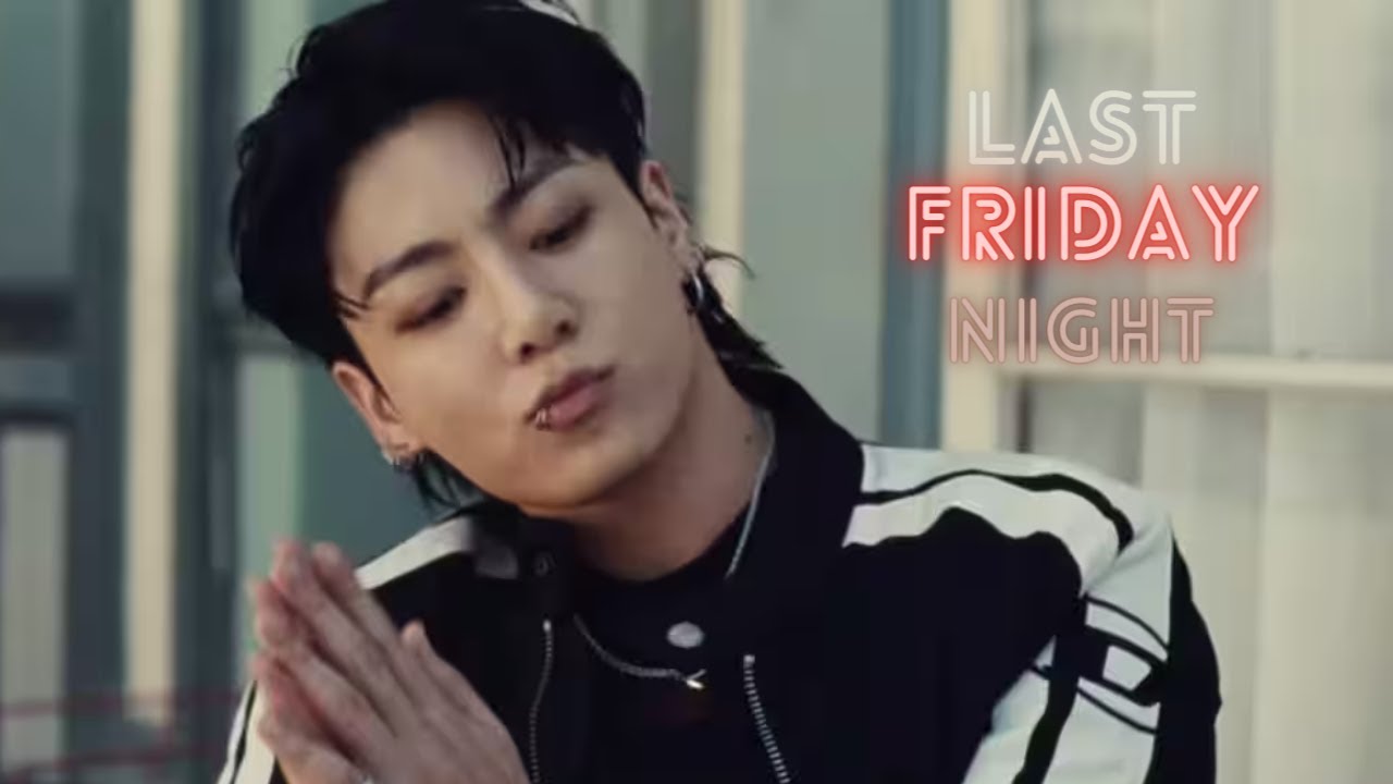 Jungkook - Last Friday Night (FMV)