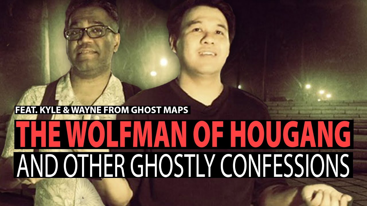 Wolfman of Hougang & Other Ghostly Confessions при участии Кайла и Уэйна из Ghost Maps