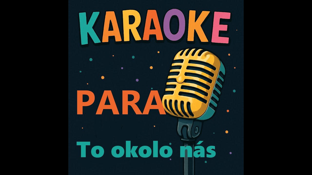 Karaoke - To okolo nas (PARA)