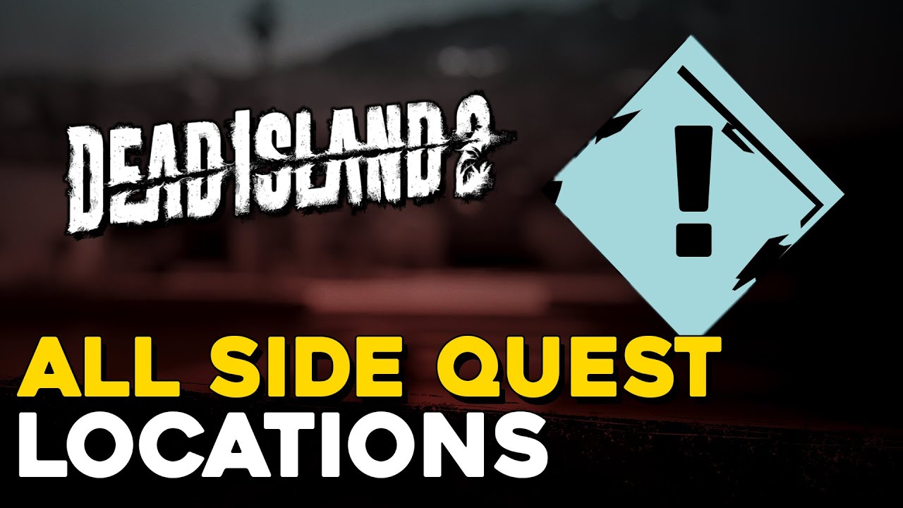 Dead Island 2 All Side Quest Locations