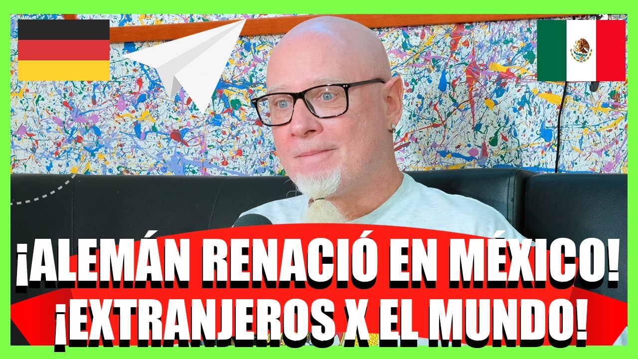EXTRANJEROS x EL MUNDO Podcast, Ep. # 10 (Hans) 🇩🇪🇲🇽