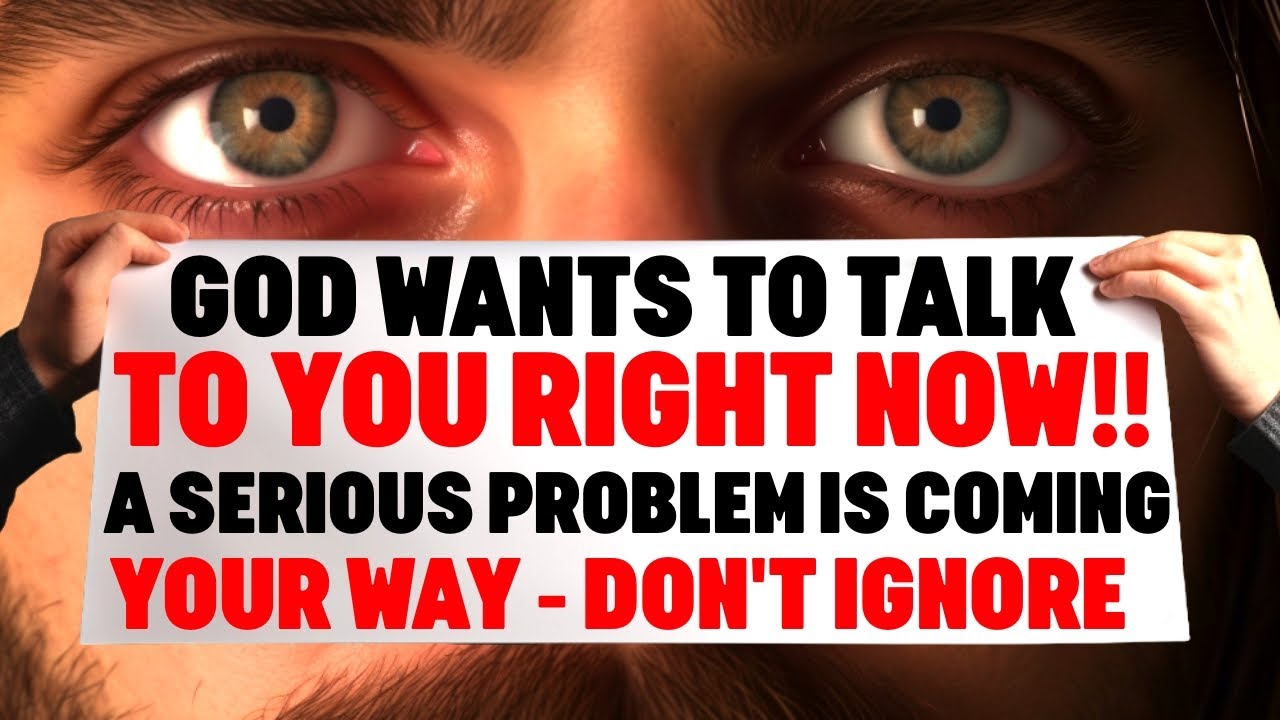 🔥 God wants to talk to you right now!!! A serious problem is coming