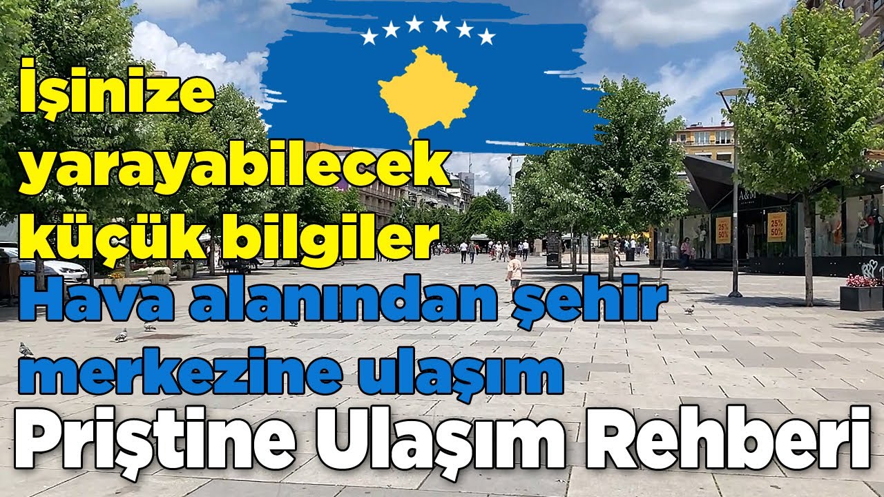 Kosova - Priştine Şehir Rehberi - Ayrıca ihtiyacınız olabilecek bilgiler