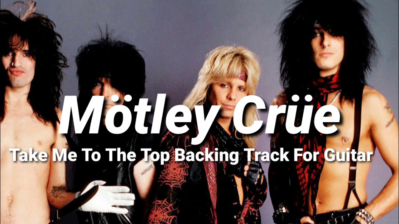 Mötley Crüe - Take Me To The Top Guitar Backing Track