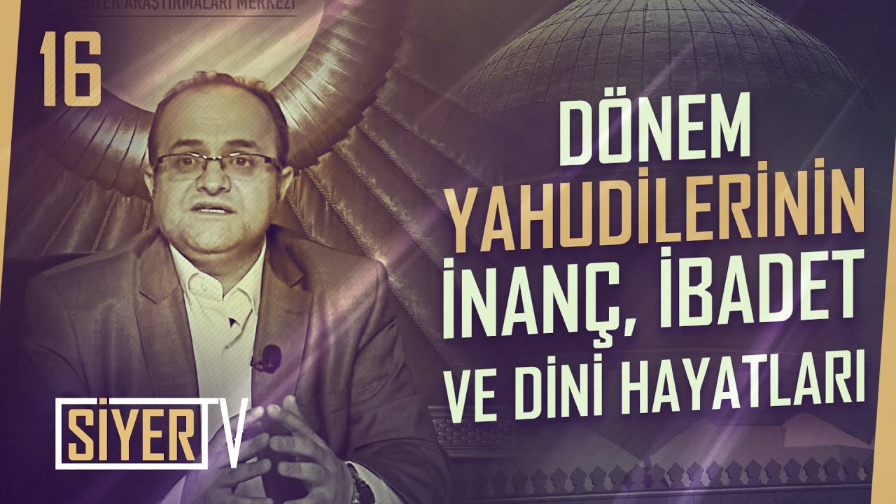 Hz. Peygamber'in Çağdaşı Yahudilerin İnanç, İbadet ve Dini Hayatları | Doç. Dr. Nuh Arslantaş (16)