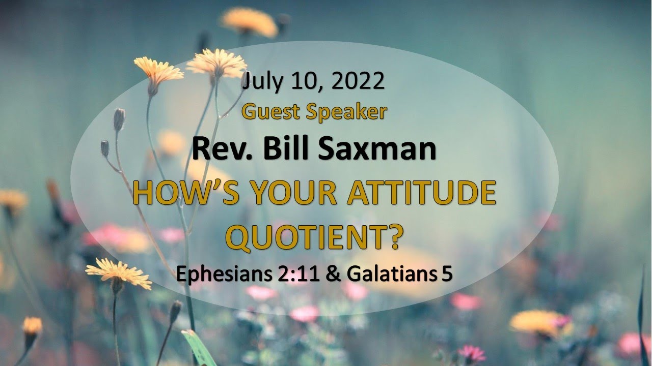 How's Your Attitude Quotient? Sermon -7/10/2022