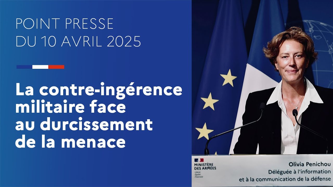 Point presse du 10/04 : la contre-ingérence militaire face au durcissement de la menace