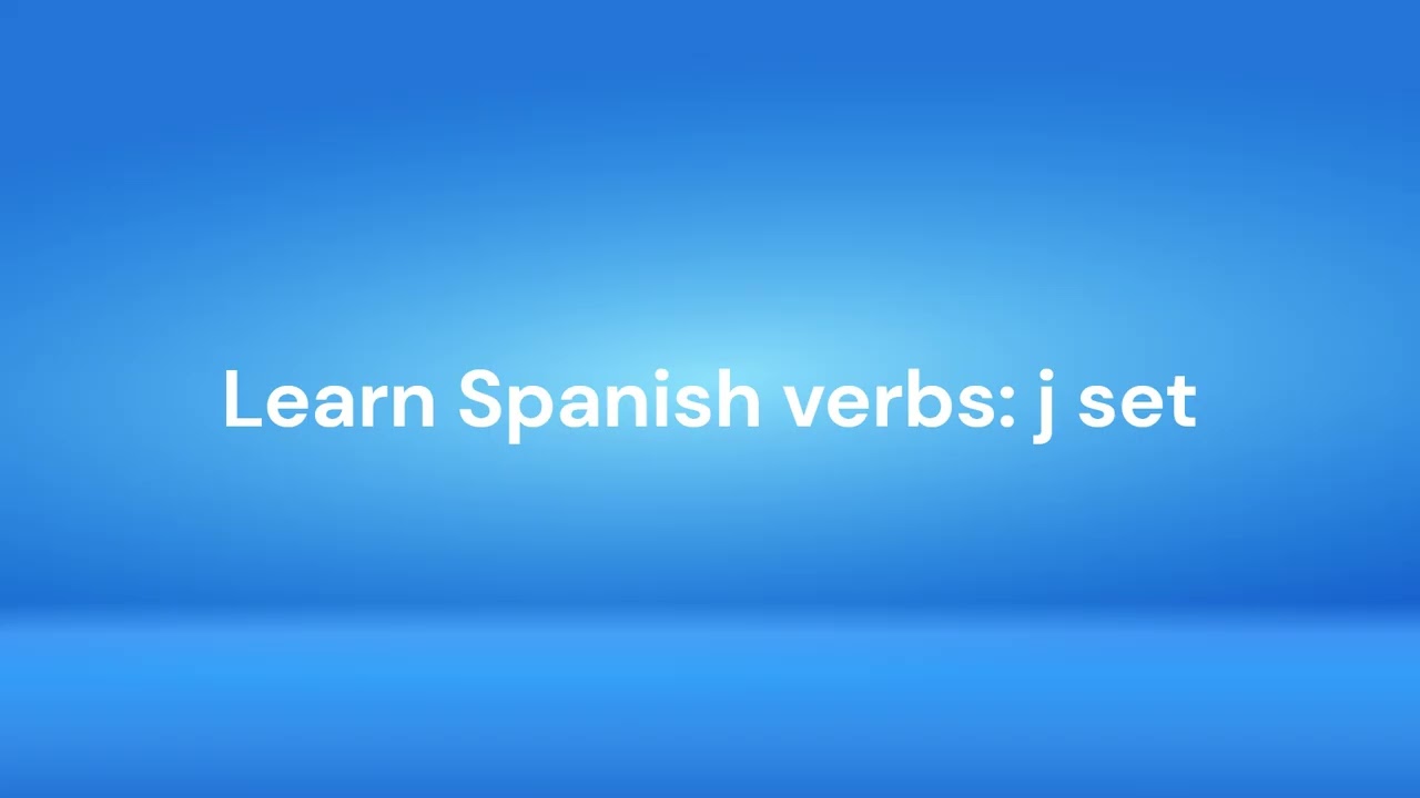 Learn Spanish verbs: j set