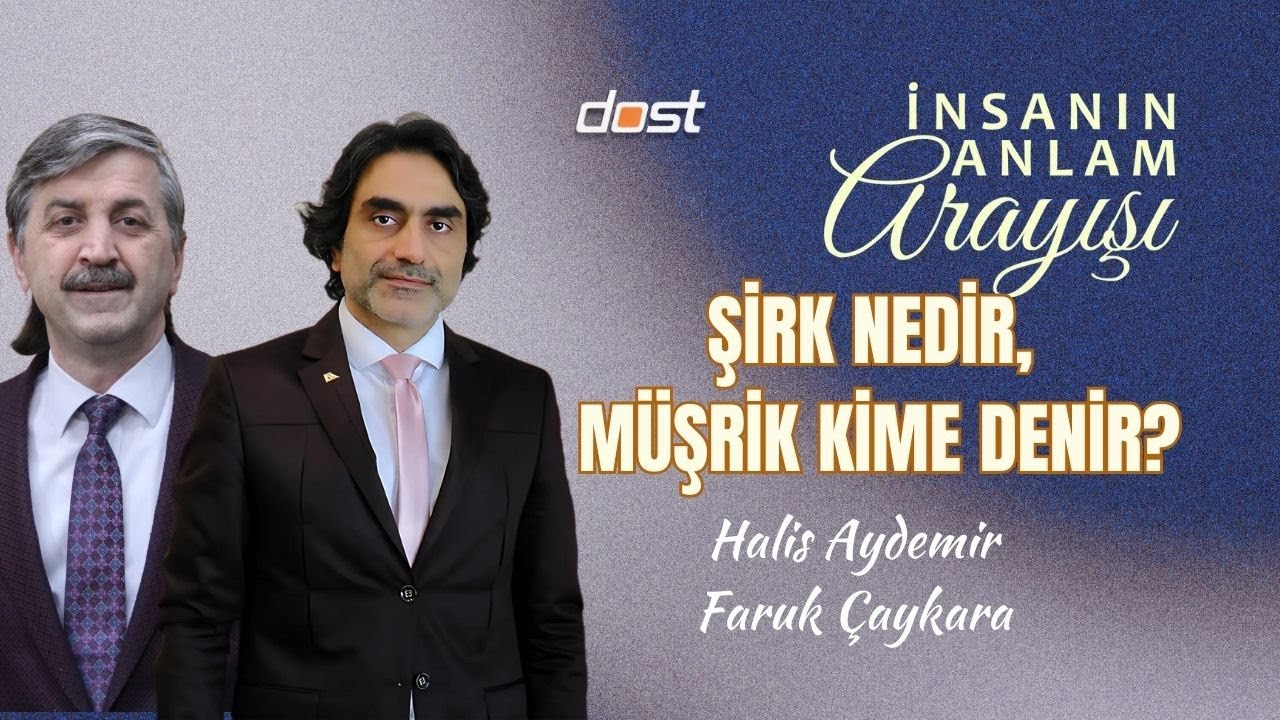 İNSANIN ANLAM ARAYIŞI   20260204  FARUK ÇAYKARA  HALİS AYDEMİR  ŞİRK NEDİR, MÜŞRİK KİME DENİR 3