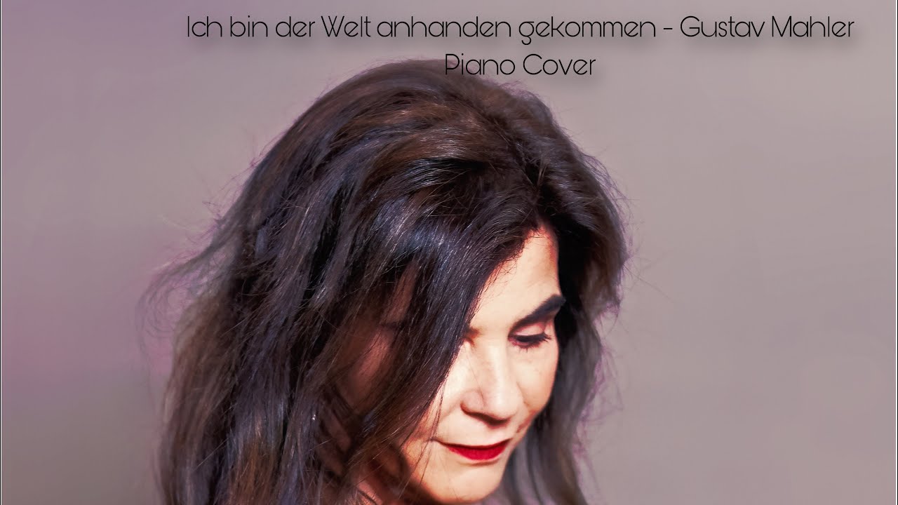 „Ich bin der Welt abhanden gekommen“- Gustav Mahler, Carmen Stefanescu - Piano