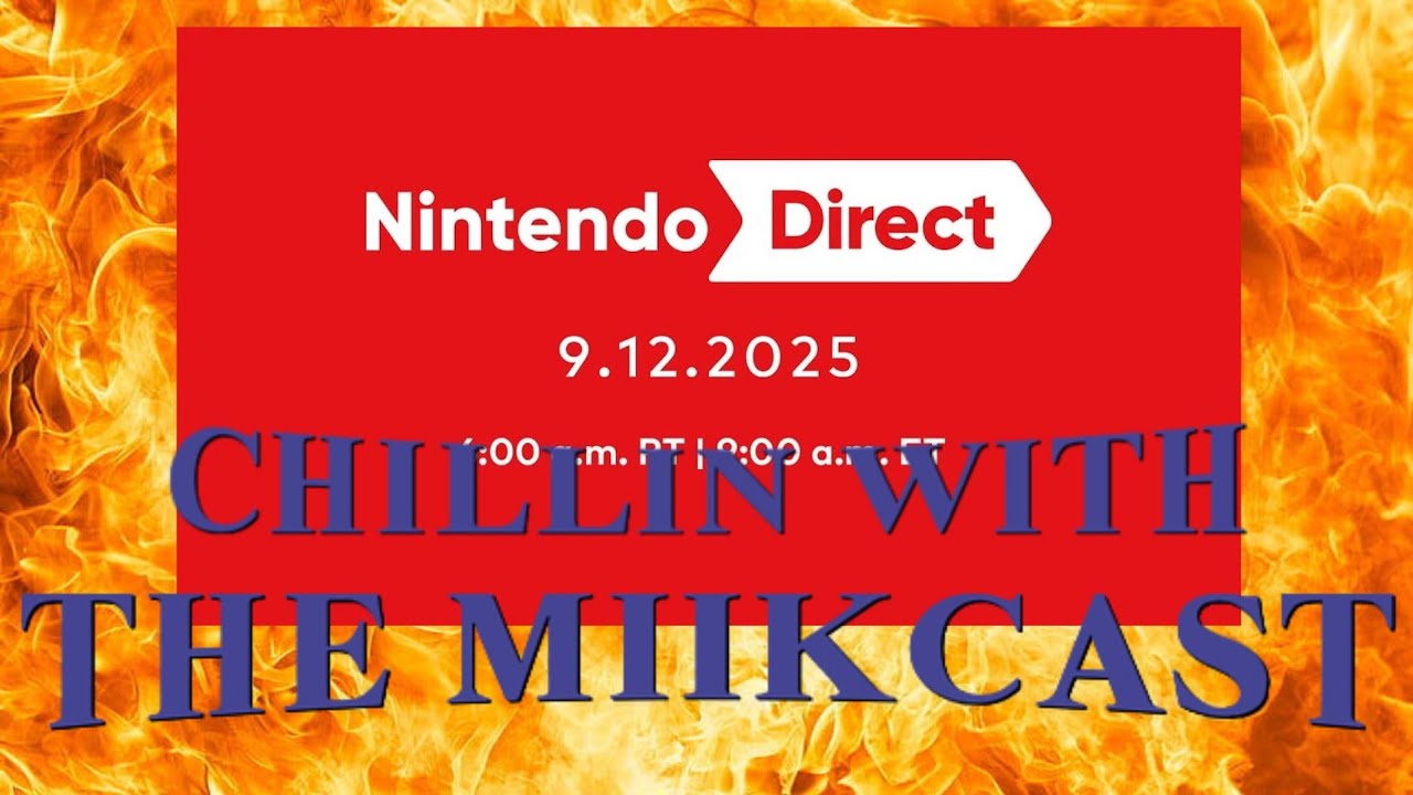That Nintendo Direct Happened... - Chillin With The Miikcast #72