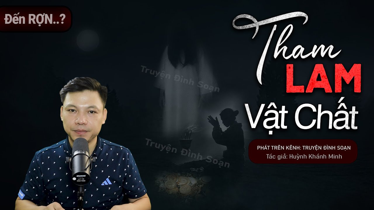 Truyện Ma: Tham Lam Vật Chất - Chuyện Ma Mới Về Giao Kèo Với Oan Hồn | Truyện Đình Soạn