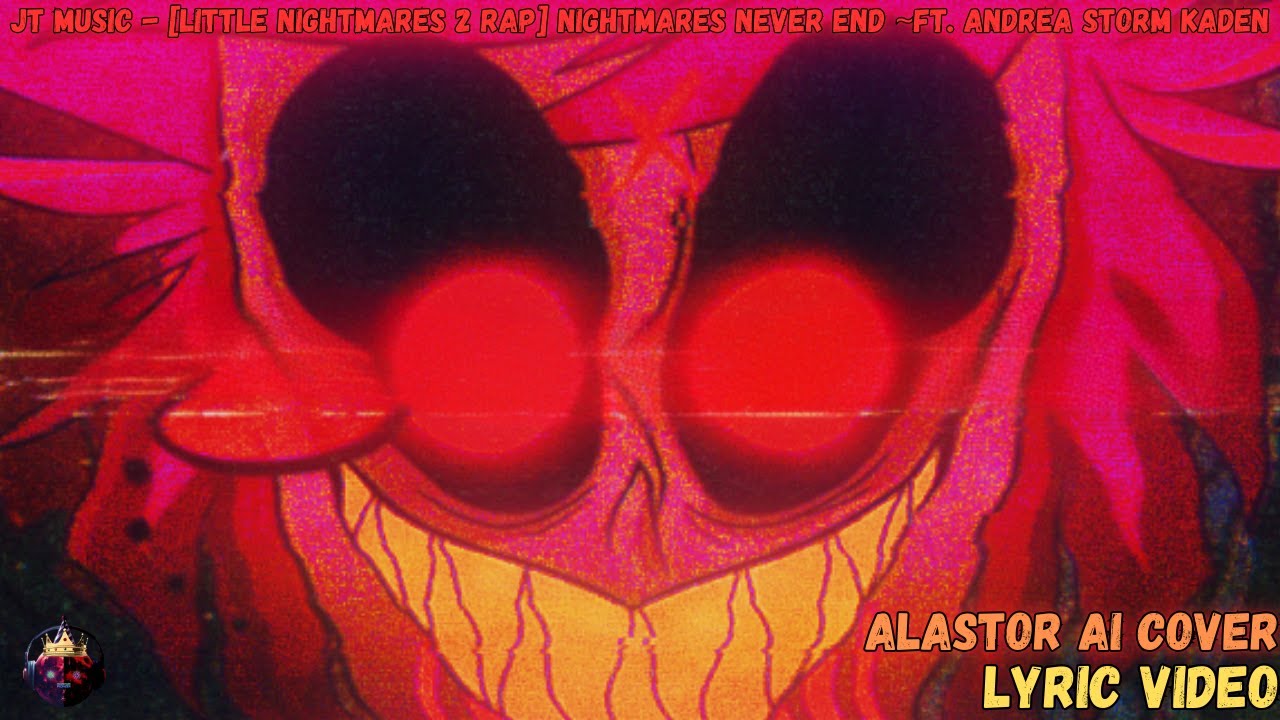 @JTM [Little Nightmares 2 Rap] Nightmares Never End (ALASTOR AI COVER) (LYRIC VIDEO)