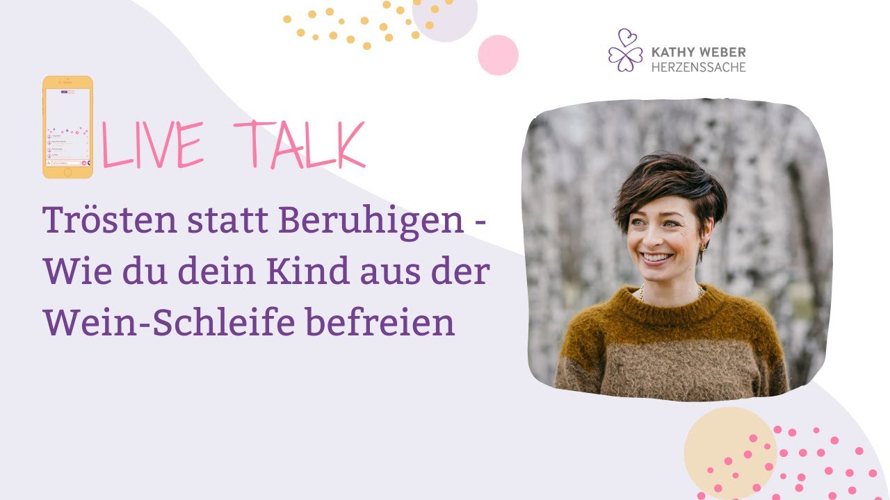 Trösten statt Beruhigen - Wie du dein Kind aus der Wein-Schleife befreien | Live Talk