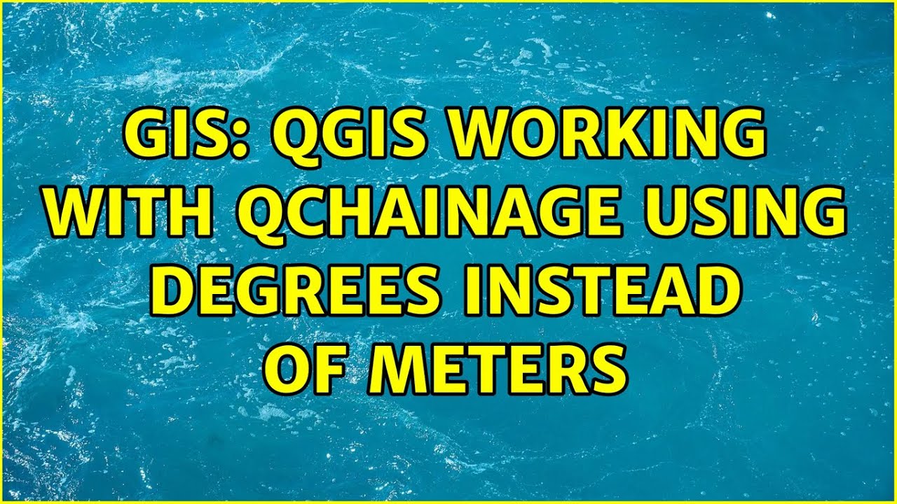 GIS: QGIS working with Qchainage using degrees instead of meters