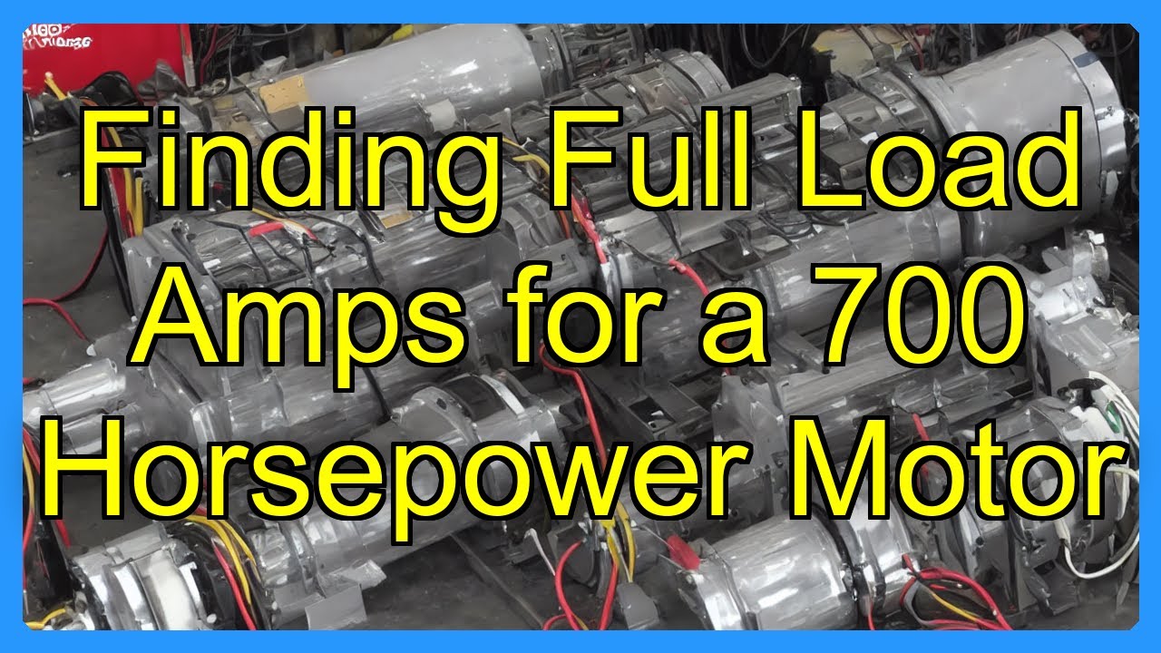 Finding Full Load Amps for a 700 Horsepower Motor